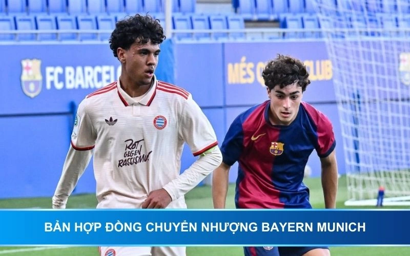 Bật mí bản hợp đồng chuyển nhượng Bayern Munich đã thực hiện