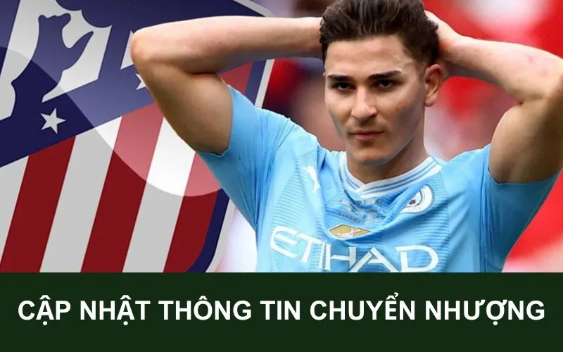 Cập nhật mới nhất thông tin chuyển nhượng man city