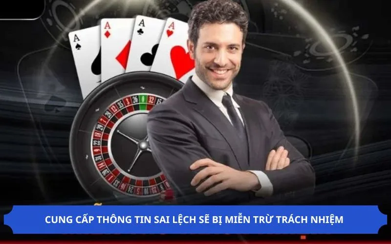 Cung cấp thông tin sai lệch sẽ bị miễn trừ trách nhiệm