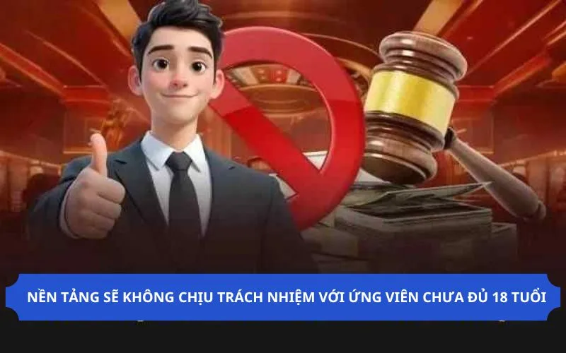 Nền tảng sẽ không chịu trách nhiệm với ứng viên chưa đủ 18 tuổi