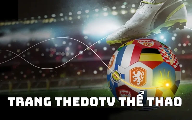 ThedoTV - Trực Tiếp Bóng Đá Full HD Miễn Phí 2025