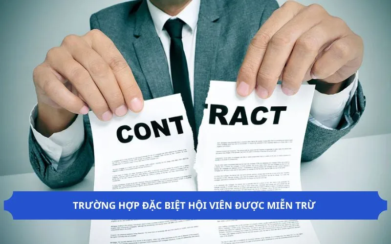 Trường hợp đặc biệt hội viên được miễn trừ